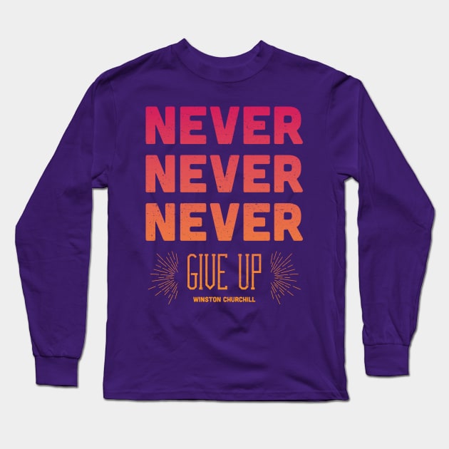 Never Give Up Long Sleeve T-Shirt by dorothytimmer